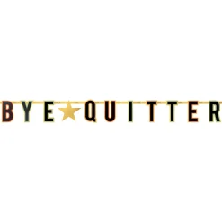 Bye Quitter Retired Banner, 68in