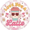 18in Round Love You A Latte Foil Balloon