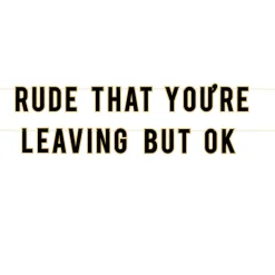 Rude That You're Leaving Retirement Banner