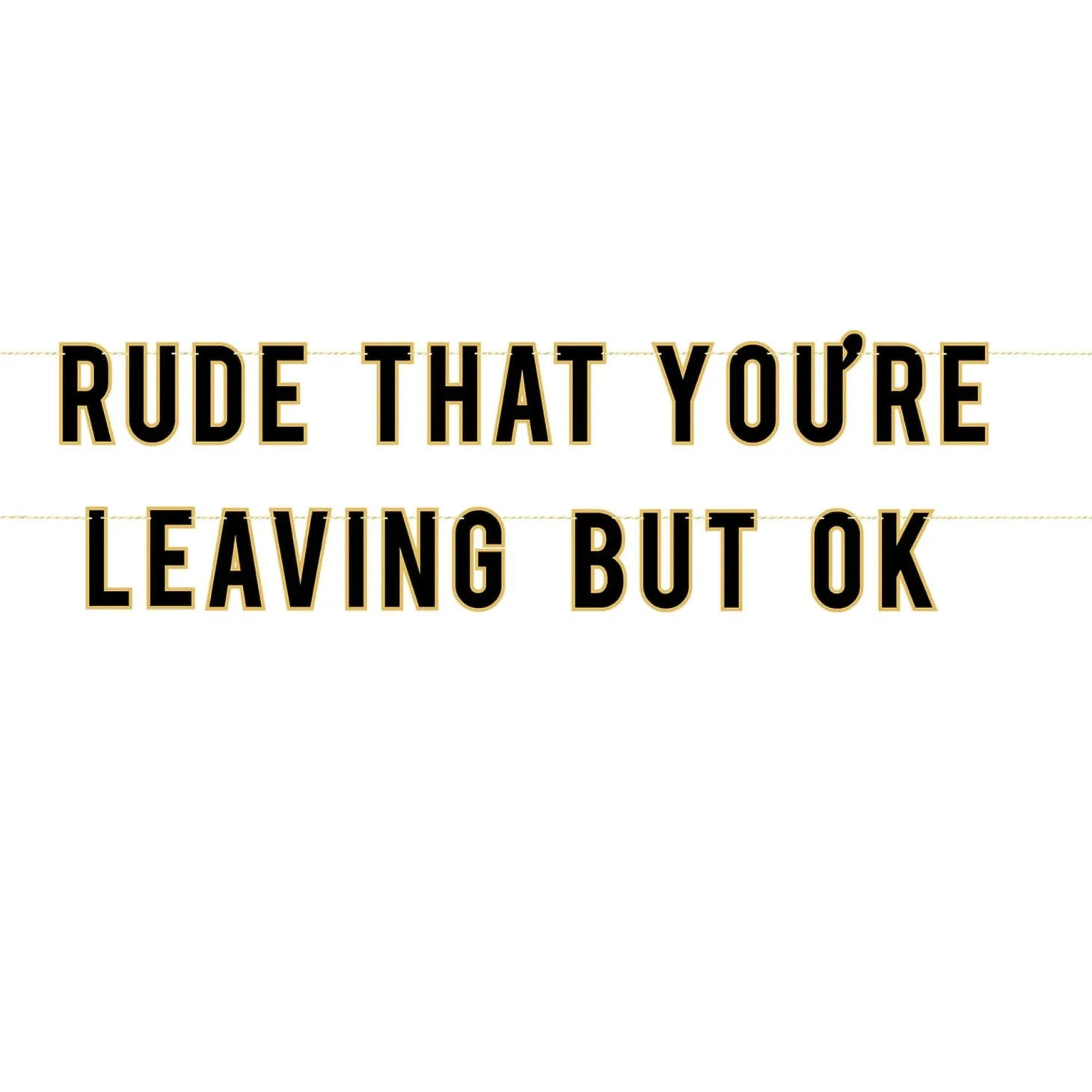 Rude That You're Leaving Retirement Banner